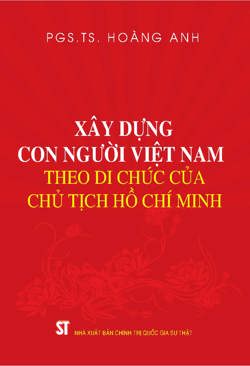 Xây dựng con người Việt Nam theo Di chúc của Chủ tịch Hồ Chí Minh (Xuất bản lần thứ hai, có sửa chữa, bổ sung)