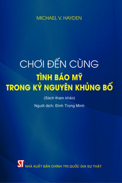 Chơi đến cùng - Tình báo Mỹ trong kỷ nguyên khủng bố (Sách tham khảo) (Tái bản lần thứ nhất)
