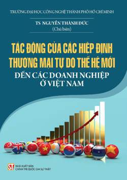 Tác động của các hiệp định thương mại tự do thế hệ mới đến các doanh nghiệp ở Việt Nam