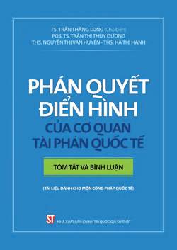 Phán quyết điển hình của cơ quan tài phán quốc tế - Tóm tắt và bình luận (Tài liệu dành cho môn Công pháp quốc tế)