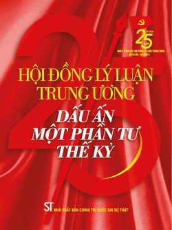 Hội đồng Lý luận Trung ương - Dấu ấn một phần tư thế kỷ