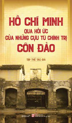 Hồ Chí Minh qua hồi ức của những cựu tù chính trị Côn Đảo