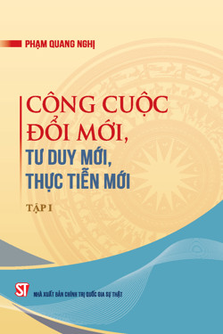 Công cuộc đổi mới, tư duy mới, thực tiễn mới - Tập I