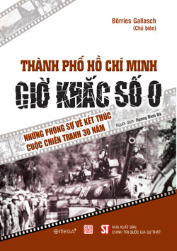 Thành phố Hồ Chí Minh - Giờ khắc số 0 Những phóng sự về kết thúc cuộc chiến tranh 30 năm