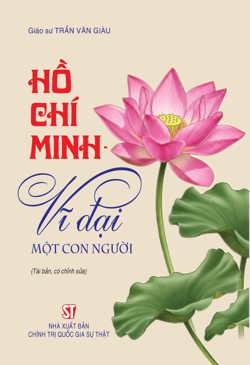 Hồ Chí Minh - Vĩ đại một con người (Tái bản, có chỉnh sửa)