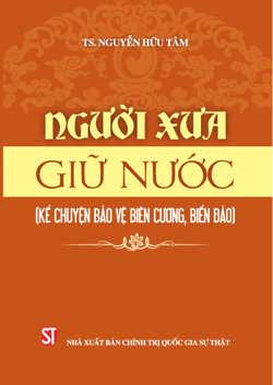 Người xưa giữ nước (kể chuyện bảo vệ biên cương, biển đảo)