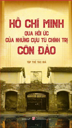 Hồ Chí Minh qua hồi ức của những cựu tù chính trị Côn Đảo