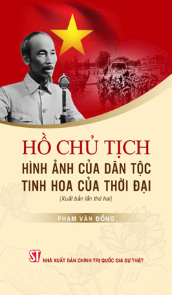 Hồ Chủ tịch - Hình ảnh của dân tộc, tinh hoa của thời đại