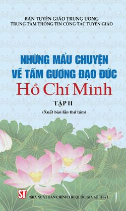 Những mẩu chuyện về tấm gương đạo đức Hồ Chí Minh, Tập II