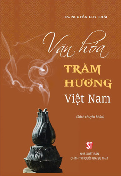 Văn hóa trầm hương Việt Nam (Sách chuyên khảo)