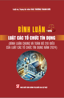 Bình luận Luật Các tổ chức tín dụng (Bình luận chung và toàn bộ 210 điều của Luật Các tổ chức tín dụng năm 2024)