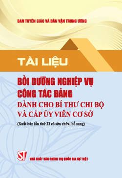 Tài liệu bồi dưỡng nghiệp vụ công tác Đảng dành cho Bí thư chi bộ và cấp uỷ viên cơ sở (Xuất bẩn lần thứ 23 có sửa chữa, bổ sung)