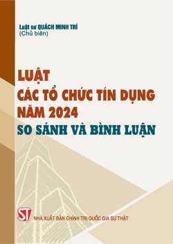 Luật các tổ chức tín dụng năm 2024 - So sánh và bình luận