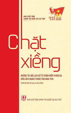 Chặt Xiềng (Những tài liệu lịch sử từ chính biến Tháng Ba đến Cách mạng Tháng Tám năm 1945)