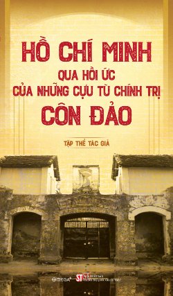 Hồ Chí Minh qua hồi ức của những cựu tù chính trị Côn Đảo