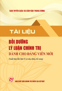 Tài liệu bồi dưỡng lý luận chính trị dành cho đảng viên mới (Xuất bản lần thứ 23 có sửa chữa, bổ sung)