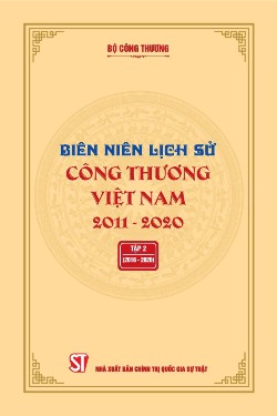 Biên niên Lịch sử Công thương Việt Nam 2011 - 2020: Tập 2 (2016-2020)