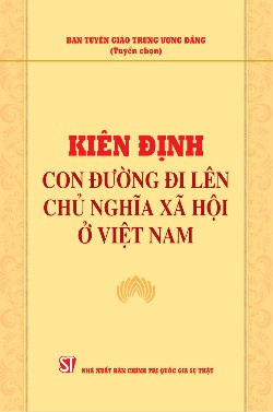 Kiên định con đường đi lên chủ nghĩa xã hội ở Việt Nam