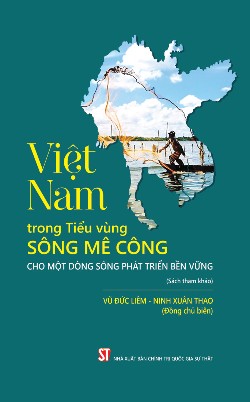 Việt Nam trong Tiểu vùng sông Mê Công - Cho một dòng sông phát triển bền vững (Sách tham khảo)