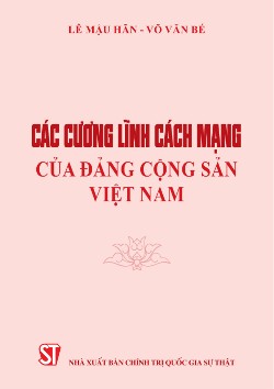 Các cương lĩnh cách mạng của Đảng Cộng sản Việt Nam (Tái bản, có chỉnh sửa, bổ sung)