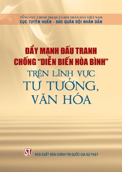 Đẩy mạnh đấu tranh chống “diễn biến hòa bình” trên lĩnh vực tư tưởng, văn hóa