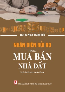 Nhận diện rủi ro trong mua bán nhà đất (Tái bản lần thứ nhất có sừa chữa, bổ sung)