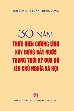 30 năm thực hiện Cương lĩnh xây dựng đất nước trong thời kỳ quá độ lên chủ nghĩa xã hội