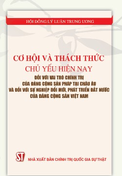 Cơ hội và thách thức chủ yếu hiện nay đối với vai trò chính trị của Đảng Cộng sản Pháp tại châu Âu và đối với sự nghiệp đổi mới, phát triển đất nước của Đảng Cộng sản Việt Nam
