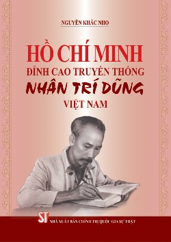 Hồ Chí Minh - Đỉnh cao truyền thống Nhân Trí Dũng Việt Nam