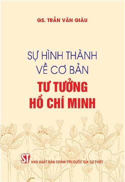 Sự hình thành về cơ bản tư tưởng Hồ Chí Minh