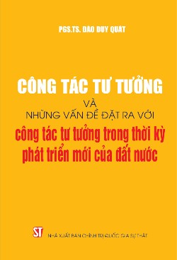 Công tác tư tưởng và những vấn đề đặt ra với công tác tư tưởng trong thời kỳ phát triển mới của đất nước