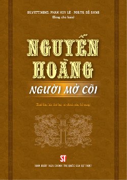Nguyễn Hoàng - Người mở cõi (Xuất bản lần thứ hai, có chỉnh sửa, bổ sung)