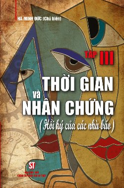 Thời gian và nhân chứng (Hồi ký của các nhà báo) - Tập III