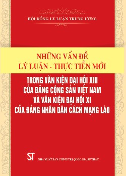 Những vấn đề lý luận - thực tiễn mới trong Văn kiện Đại hội XIII của Đảng Cộng sản Việt Nam và Văn kiện Đại hội XI của Đảng Nhân dân cách mạng Lào