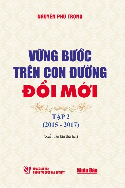 Vững bước trên con đường đổi mới - Tập 2 (2015 - 2017) (Xuất bản lần thứ hai)