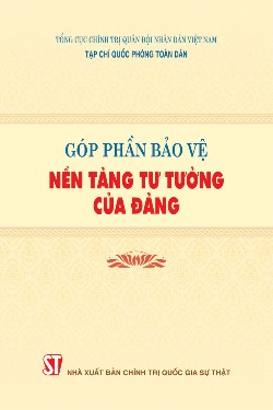 Góp phần bảo vệ nền tảng tư tưởng của Đảng