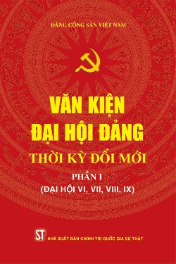 Văn kiện Đại hội Đảng thời kỳ đổi mới - Phần I - (Đại hội VI, VII, VIII, IX)