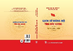 Lịch Sử Đảng Bộ Tỉnh Bắc Giang - Tập III (2005 - 2020)