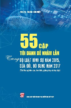 55 cặp tội danh dễ nhầm lẫn trong Bộ luật Hình sự năm 2015, sửa đổi, bổ sung năm 2017 (Tài liệu nghiên cứu, tìm hiểu, giảng dạy và học tập)