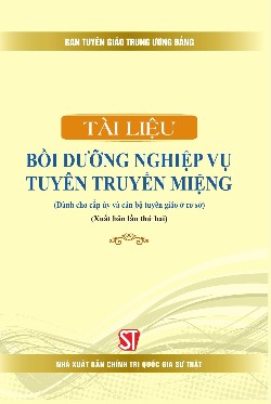 Tài liệu bồi dưỡng nghiệp vụ tuyên truyền miệng (Dành cho cấp ủy và cán bộ tuyên giáo ở cơ sở) (Xuất bản lần thứ hai)