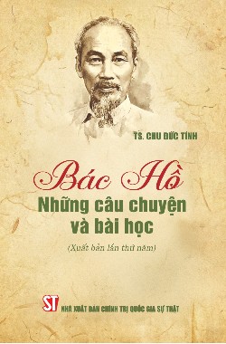 Bác Hồ - Những câu chuyện và bài học (Xuất bản lần thứ năm)