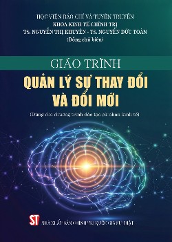 Giáo trình quản lý sự thay đổi và đổi mới (Dùng cho chương trình đào tạo cử nhân kinh tế)
