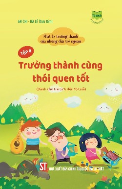 Nhật ký trưởng thành của những đứa trẻ ngoan  Tập 10: Tự tin dấn bước (Dành cho trẻ từ 6 đến 16 tuổi)