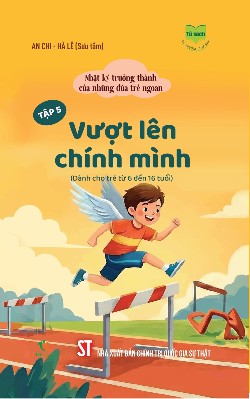 Nhật ký trưởng thành của những đứa trẻ ngoan  Tập 7: Mẹ! Hãy để con tự làm (Dành cho trẻ từ 6 đến 16 tuổi)