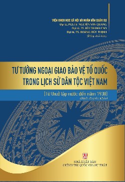 Tư tưởng ngoại giao bảo vệ Tổ quốc trong lịch sử dân tộc Việt Nam (từ thuở lập nước đến năm 1930) (Sách chuyên khảo)
