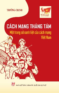 Cách mạng Tháng Tám - Một trang sử oanh liệt của cách mạng Việt Nam