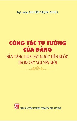 Công tác tư tưởng của Đảng, nền tảng đưa đất nước tiến bước trong kỷ nguyên mới