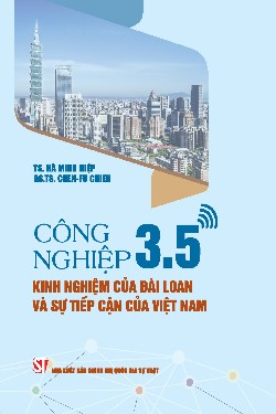 Công nghiệp 3.5 - Kinh nghiệm của Đài Loan và sự tiếp cận của Việt Nam