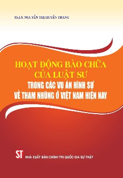 Hoạt động bào chữa của luật sư trong các vụ án hình sự về tham nhũng ở Việt Nam hiện nay