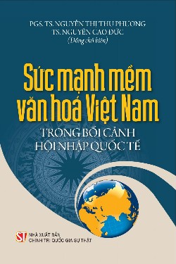 Sức mạnh mềm văn hóa Việt Nam trong bối cảnh hội nhập quốc tế